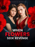 When Flowers Seek Revenge