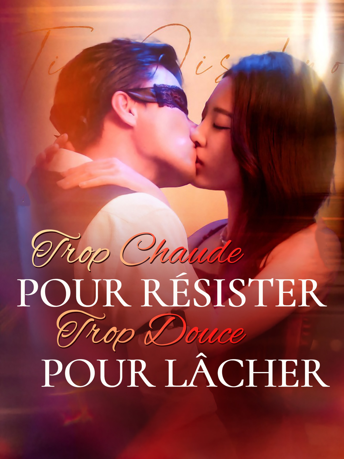 Trop Chaude pour Résister, Trop Douce pour Lâcher poster