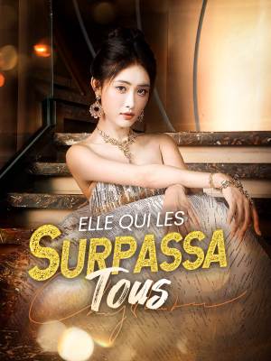 Elle Qui Les Surpassa Tous