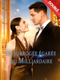 [DOUBLÉ] La Surrogée Égarée du Milliardaire [Version française]