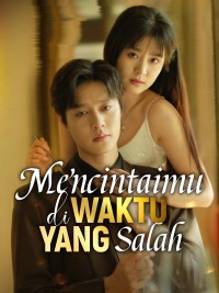Mencintaimu di Waktu yang Salah