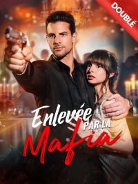 [Doublé] Enlevée par la Mafia