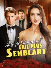 La patronne ne fait plus semblant