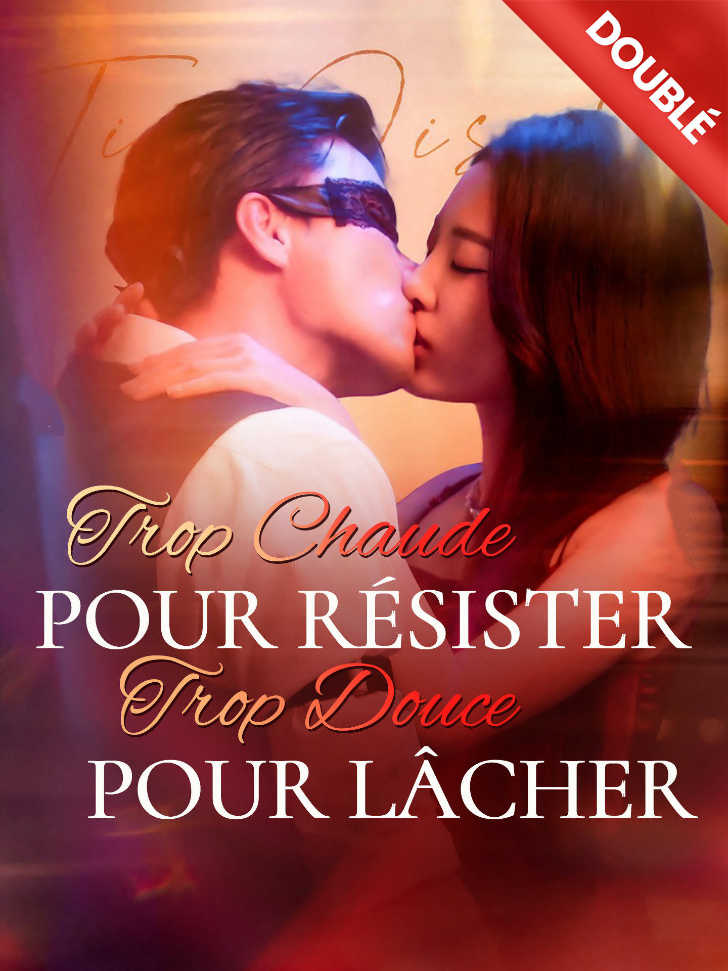 [Doublé] Trop Chaude pour Résister, Trop Douce pour Lâcher poster