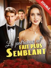 [Doublé] La patronne ne fait plus semblant