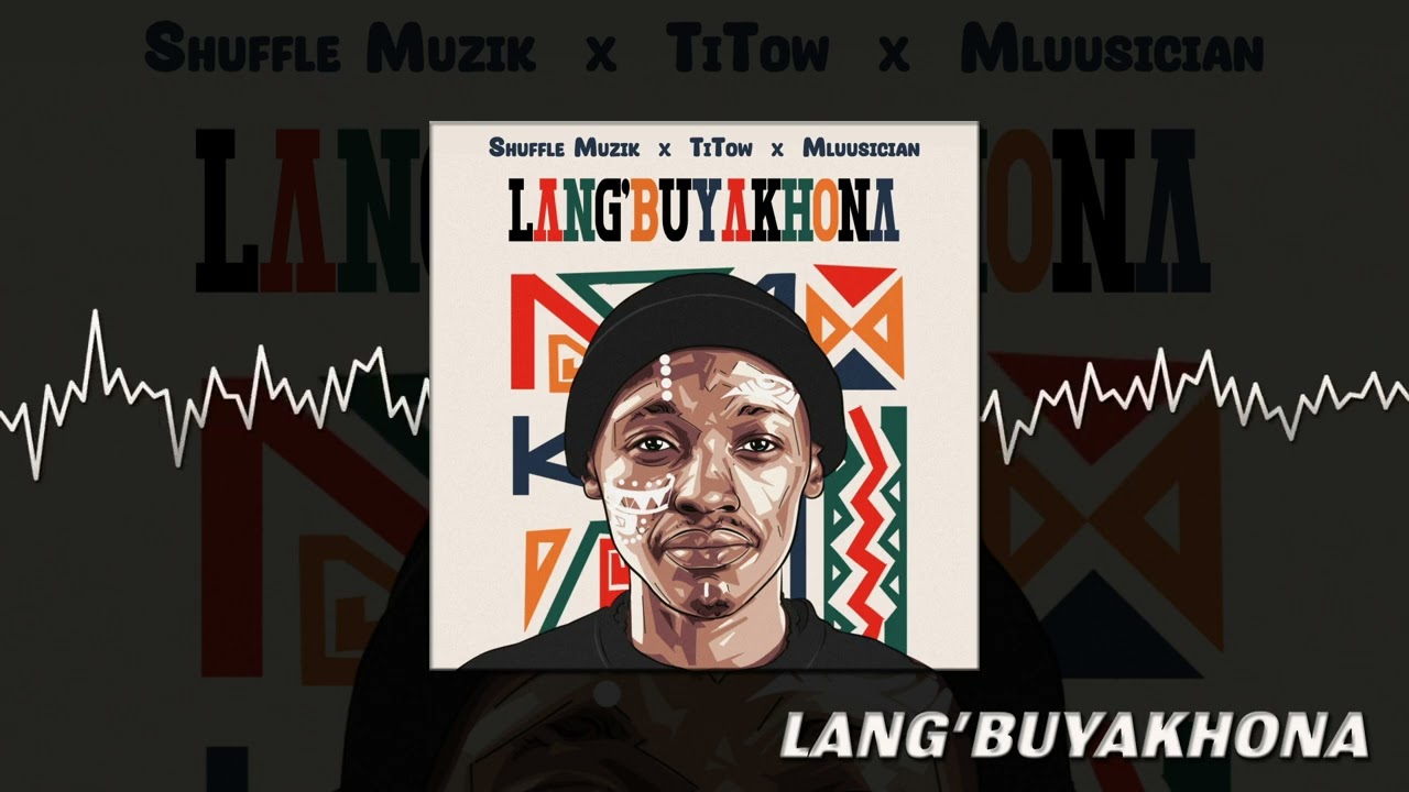 Shuffle Muzik x TiTow x Mluusician - Lang'Buyakhona (Audio Visual) background