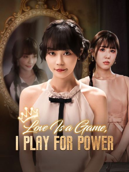 Love Is a Game, I Play for Power (DUBBED)
