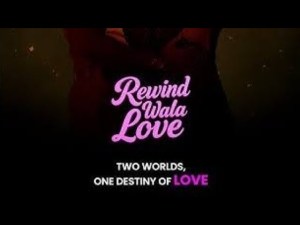 Rewind Wala Love
