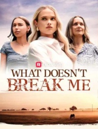 What Doesn't Break Me