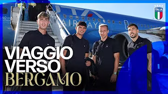 La rifinitura e il viaggio degli Azzurri verso Bergamo | Italia-Estonia