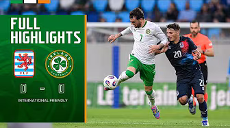 HIGHLIGHTS | Luxembourg 0-0 Ireland | International Friendly background