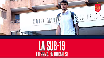 La Selección sub-19 aterriza en Bucarest | 🔴 SEFUTBOL