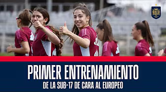 Primer entrenamiento de la sub-17 de cara al Europeo | 🔴 SEFUTBOL