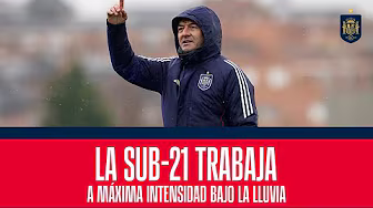 La sub-21 trabaja a máxima intensidad bajo la lluvia | 🔴 SEFUTBOL background