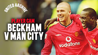 Player Cam: Beckham v Man City | 2000/01