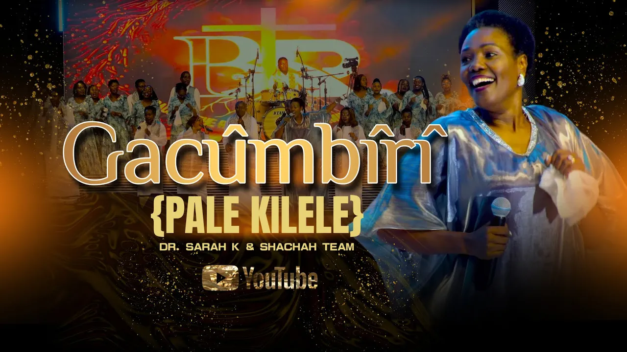 GACUMBIRI {Pale Kilele} - Dr Sarah K & Shachah Team {LIVE VIDEO}