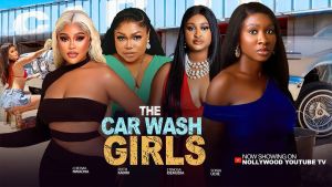 THE CAR WASH GIRLS - SONIA UCHE, CHIOMA NWAOHA, RUTH KADIRI, ETINOSA IDEMUDIA 2025 NIGERIAN MOVIES