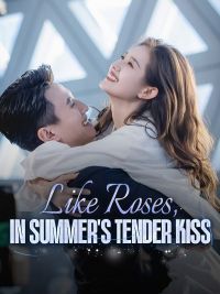 Like Roses, in Summer's Tender Kiss