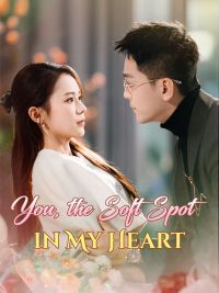 You, the Soft Spot in My Heart