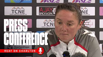 "We'll have to be at our best" | Reay Previews Charlton Challenge | Press Conference