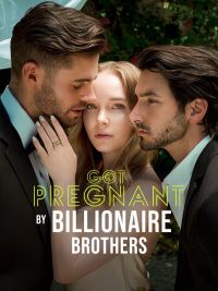 Got Pregnant by Billionaire Brothers