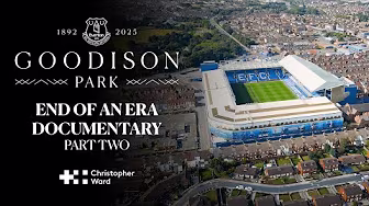 'Leaving' Goodison Park | 'End of an Era' documentary - Part Two
