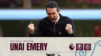"The players reaction has been fantastic".  | Unai Emery on Burnley win | POST MATCH