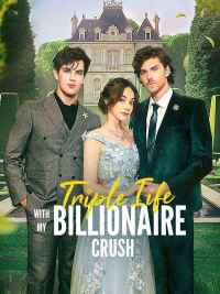 Triple Life with My Billionaire Crush