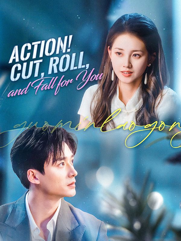 Action! Cut, Roll, and Fall for You poster