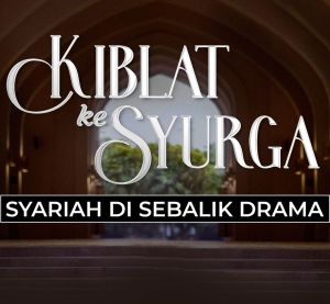 Kiblat Ke Syurga : Syariah Di Sebalik Drama [Malay]