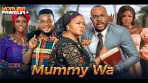 Mummy Wa Yoruba Movie 2025