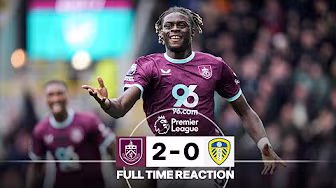 Ugochukwu & Tchaouna Net Three Points In Big Win | FULL TIME REACTION | Burnley 2-0 Leeds United background