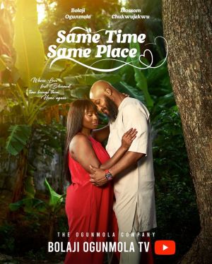 SAME TIME,SAME PLACE (A LOVE THAT NEVER FADES)- BLOSSOM CHUKWUJEKWU, BOLAJI OGUNMOLA