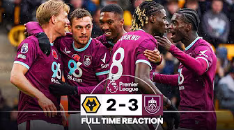 SUPER Burnley Win It At The Death | FULL TIME REACTION | Wolverhampton Wanderers 2 - 3 Burnley