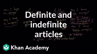 Definite and Indefinite Articles | The Parts of Speech | Grammar | Khan Academy