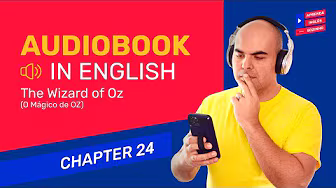 The Wonderful Wizard of Oz (Audiobook) Chapter 24 - Learning English with Books