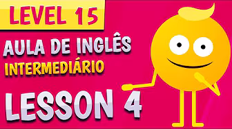 Level 15 - Class 4 - Intermediate English
