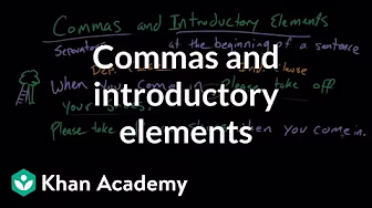 Commas and Introductory Elements | Punctuation | Grammar | Khan Academy