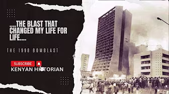 THE 1998 BOMB-LAST: "The Kenya, US Embassy Bombing That Completely Changed My Life Forever." #bomb