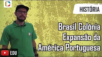 History of Brazil - Brazil as a Colony: The Expansion of Portuguese America