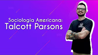 American Sociology: Talcott Parsons - Brazil School
