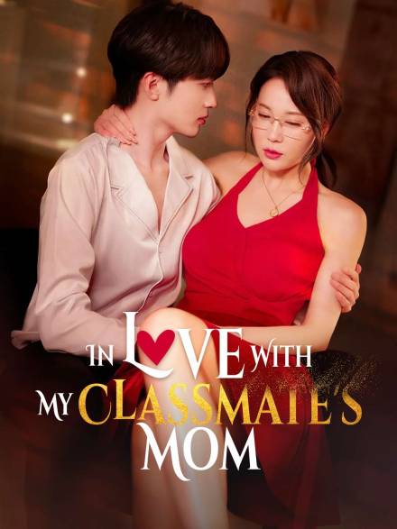 In Love With My Classmate's Mom