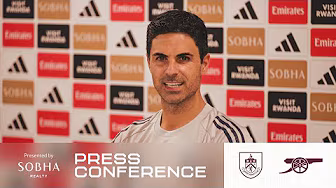 Mikel Arteta on Burnley, building momentum and Saliba fitness | Press Conference 🎙️ | EPL