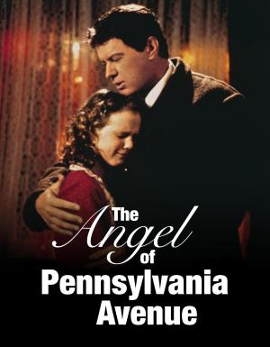 The Angel of Pennsylvania Avenue - sflix