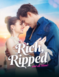 Rich,Ripped,and all Mine!