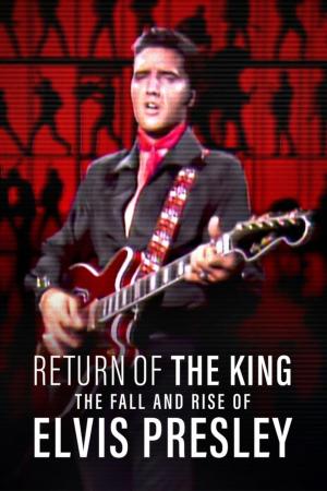 Return of the King: The Fall and Rise of Elvis Presley [Spanish]