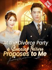 [ENG DUB] At the Divorce Party, a Stunning Heiress Proposes to Me