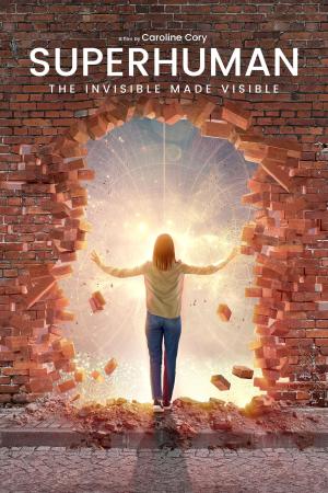 Superhuman: The Invisible Made Visible [Spanish]