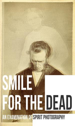 Smile for the Dead: An Examination of Spirit Photography [Indonesian]