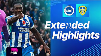 EXTENDED HIGHLIGHTS | Brighton v Leeds | Premier League